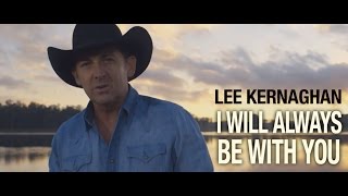 Lee Kernaghan - I Will Always Be With You (Official Music Video)
