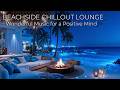 Deep Beachside Chillout Lounge - Wonderful Chillout Lounge for a Positive Mind
