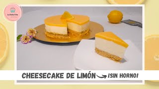 Tarta de queso y limón SIN HORNO  | Lemon Cheesecake | La Dolce Vita