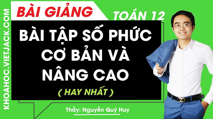 Bài tập số phức cơ bản có lời giải năm 2024