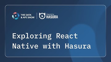 Exploring React Native with Hasura
