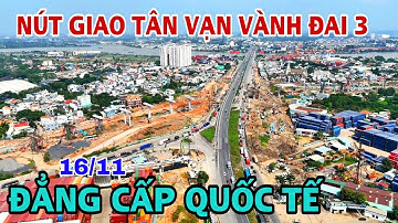 Choáng Ngợp NÚT GIAO TÂN VẠN ĐƯỜNG VÀNH ĐAI 3 NÚT GIAO ĐẲNG CẤP QUỐC TẾ. 