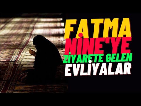 Fatma Nine'ye Ziyarete Gelen Evliyalar - Ahmet Tomor Hocaefendi