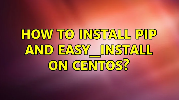 How to install pip and easy_install on CentOS? (10 Solutions!!)