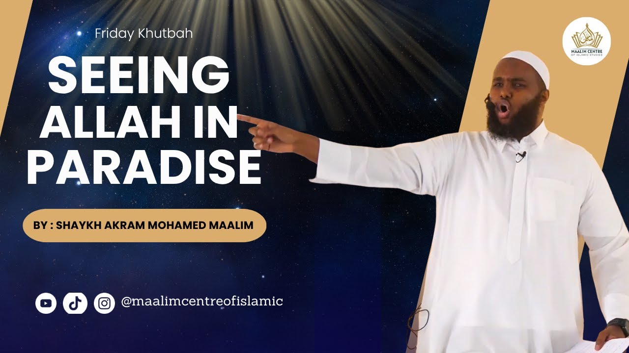 Sh Akram Kutbah 025: ll Seeing Allah In Paradise || Sh Akram Maalim - YouTube
