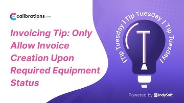 Tip Tuesday - Invoicing Tip: Only Allow Invoice Creation Upon Required Equipment Status