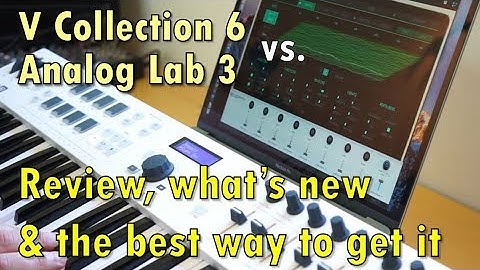 Arturia V Collection 6 vs Analog Lab 3: Review, what