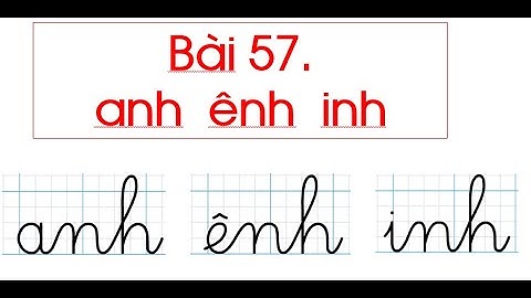 Bài 57. anh  ênh  inh Tiếng Việt lớp 1 Kết nối tri thức