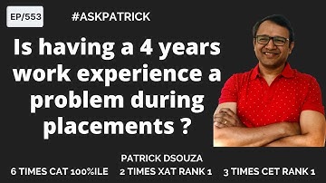Is having a 4 years work experience a problem during placements? | AskPatrick | Patrick Dsouza