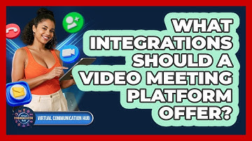 What Integrations Should A Video Meeting Platform Offer?