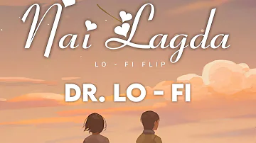  Nai Lagda | Vishal Mishra Asees Kaur | LoFi Remake | Dr LoFi Flip💜🌊