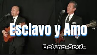 Video thumbnail of "Esclavo y Amo | con BOLERO SOUL"