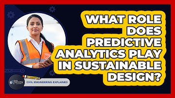 What Role Does Predictive Analytics Play In Sustainable Design? - Civil Engineering Explained
