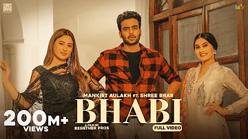 Bhabi (Official Video) Mankirt Aulakh Ft Mahira Sharma | Shree Brar | Avvy Sra | Latest Punjabi Song