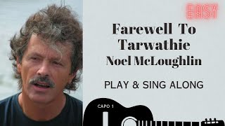 Farewell to Tarwathie  Noel McLoughling  sing & play along easy chords lyrics tabs guitar Karaoke