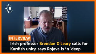 Interview: Irish professor Brendan O'Leary calls for Kurdish unity, says Rojava is in ‘deep danger’
