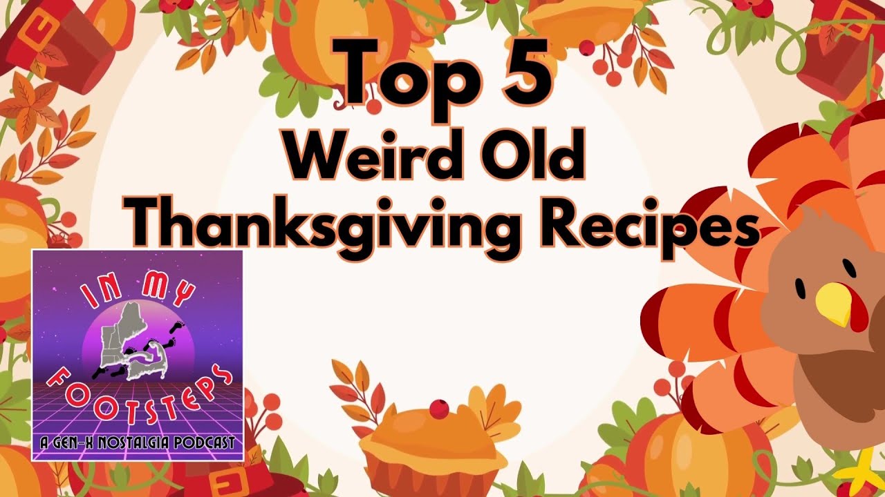 Weird Old Thanksgiving Recipes: In My Footsteps Podcast