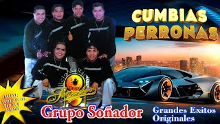 Grupo Soñador 20 Cumbias Perronas - Grupo Soñador Grandes Exitos Originales