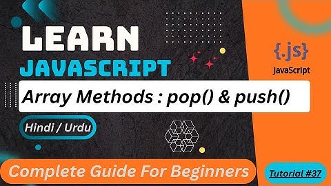 JavaScript Array Pop & Push Tutorial in Hindi / Urdu 
