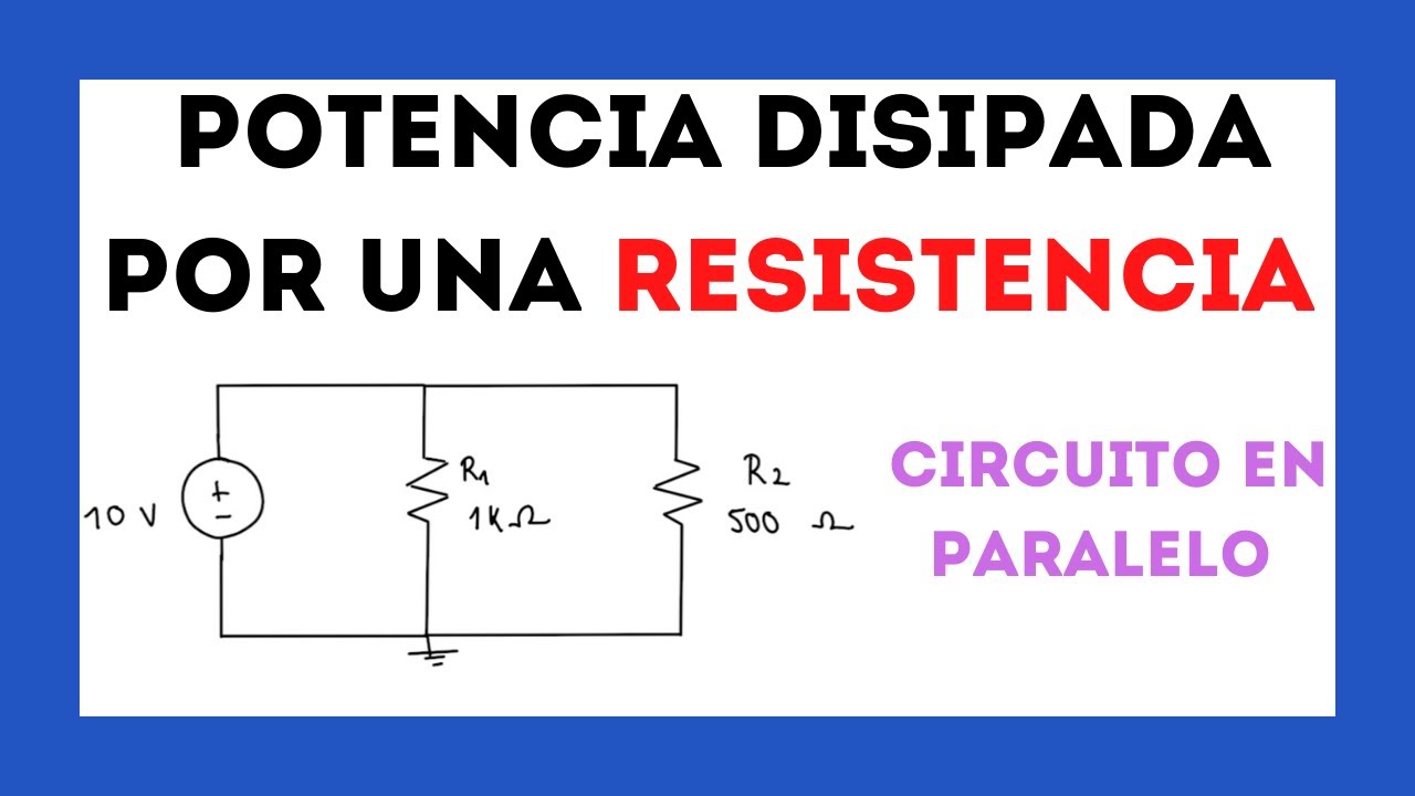 POTENCIA DISIPADA por una RESISTENCIA de un CIRCUITO en PARALELO -  ejercicio CIRCUITOS ELÉCTRICOS - YouTube