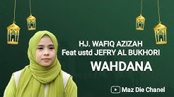 Wahdana ( UJE & WAFIQ AZIZAH)  - Durasi: 5.09. 