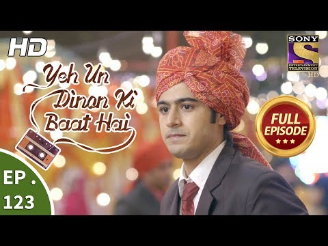 Yeh Un Dinon Ki Baat Hai - Ep 123 - Full Episode - 22nd February, 2018