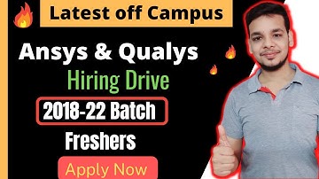 Ansys , Qualys Latest Hiring Drive | 2018-2022 Batch Hiring | Fresher | Off Campus | Fresher