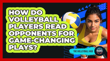 How Do Volleyball Players Read Opponents For Game-changing Plays? - The Volleyball Hub