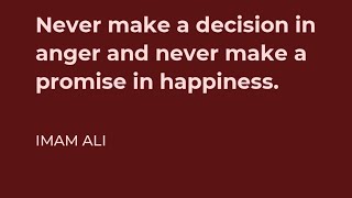Never Make A Decision In Anger And Never Make A Promise In Happiness: Insights Of Ali Bin Abi Thalib