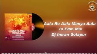 AALA RE AALA MANYA AALA ( EDM MIX ) DJ IMRAN SOLAPUR PUNEKARWALA UNRELAESED