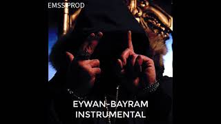🔥  EYWAN - BAYRAM  INSTRUMENTAL 🔥