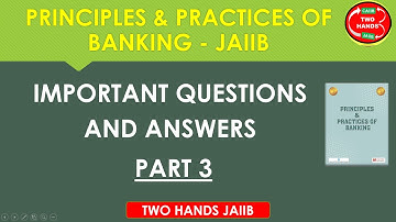 Q&A PART 3 I PRINCIPLES AND PRACTICES OF BANKING  I TWO HANDS JAIIB I JAIIB PPB