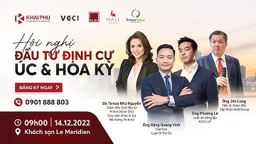 HỘI NGHỊ ĐẦU TƯ ĐỊNH CƯ ÚC & HOA KỲ – SỰ KIỆN DI TRÚ KHÔNG THỂ BỎ LỠ CUỐI NĂM 2022