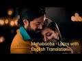 Mehabooba - KGF Chapter 2|Lyrics with English translation||Yash||Prashant Neel||Ahana Shetty||