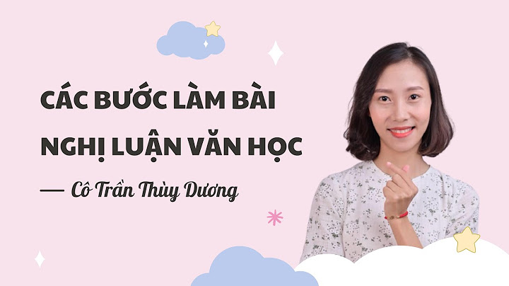 Cách viết bài văn nghị luận văn học lớp 10 năm 2024