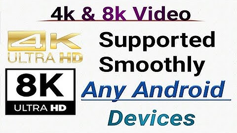4k & 8k Video Supported Smoothly For Any Android Devices 💯 Proof
