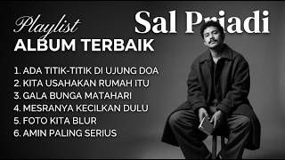 Sal Priadi - Ada Titik-titik DI Ujung Doa - Gala Bunga Matahari - Foto Kita Blur | Album Terbaru