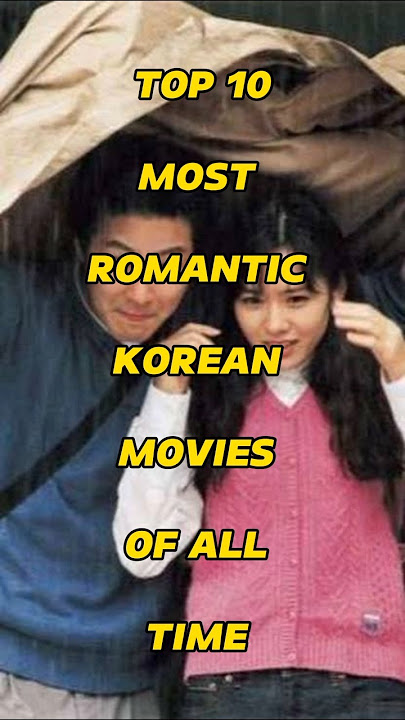 TOP 10 MOST ROMANTIC KOREAN MOVIES OF ALL TIME #kmovie #viralvideo #kdrama