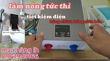 máy nước nóng trực tiếp kèm bộ vòi sen cực tiện làm nóng nhanh tiết kiệm điện.
