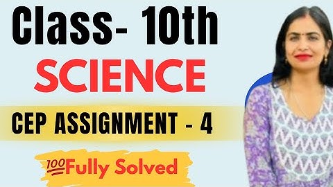 Class 10th Science CEP Assignment 4 2025 | Class 10th Science CEP Worksheet 4 Full Solution 2025