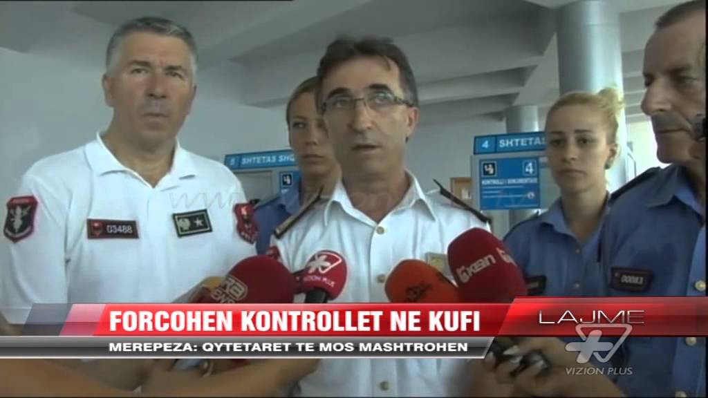 Forcohen kontrollet n kufi News Lajme Vizion Plus Forcohen kontrollet n kufi News Lajme Vizion Plus