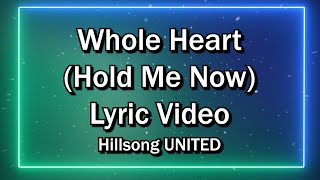 Video thumbnail of "Whole Heart (Hold Me Now) Hillsong UNITED (Worship Lyrics Video)  - Christian Sing-along"