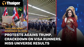 Thailand News Protests Agains Trump, Crackdown On Visa Runners, Miss Universe Results