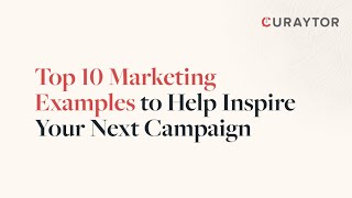 Top 10 Marketing Examples to Help Inspire Your Next Campaign