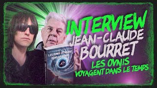 LES OVNIS VOYAGENT DANS LE TEMPS - INTERVIEW JEAN-CLAUDE BOURRET