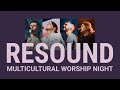 Bethel church  resound multicultural worship night  bethel cultures