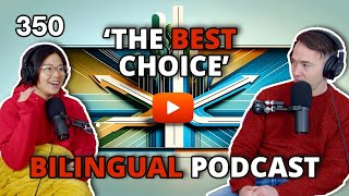 350  The Best Choice : Bilingual Mandarin And English Podcast!