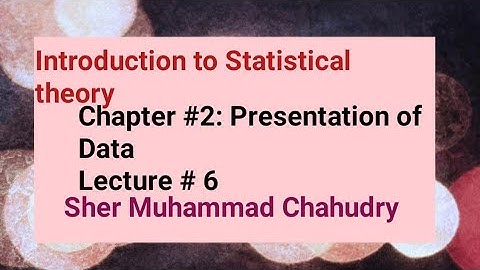 Introduction to Statistical theory| presentation of data| Chapter #2| Sher Muhammad Chahudry