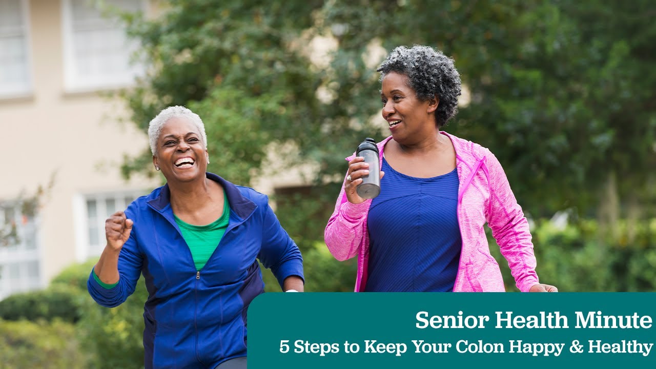 Senior Health Minute | 5 steps to keep your colon happy and healthy