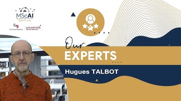 A word from Hugues TALBOT, Pr in the MSc AI at Centrale Supélec